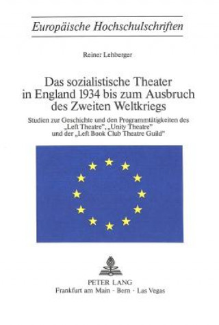 Kniha Das sozialistische Theater in England 1934 bis zum Ausbruch des Zweiten Weltkriegs Reiner Lehberger