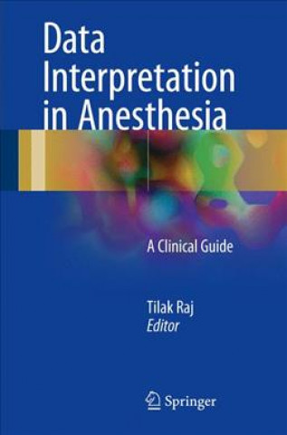 Kniha Data Interpretation in Anesthesia Tilak Raj