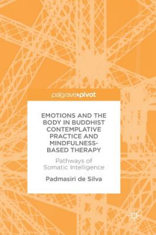 Kniha Emotions and The Body in Buddhist Contemplative Practice and Mindfulness-Based Therapy Padmasiri de Silva