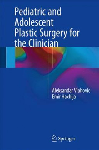 Kniha Pediatric and Adolescent Plastic Surgery for the Clinician Aleksandar Vlahovic