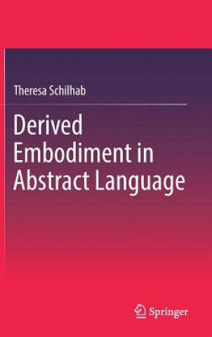 Kniha Derived Embodiment in Abstract Language Theresa Schilhab