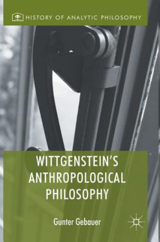 Kniha Wittgenstein's Anthropological Philosophy Günter Gebauer