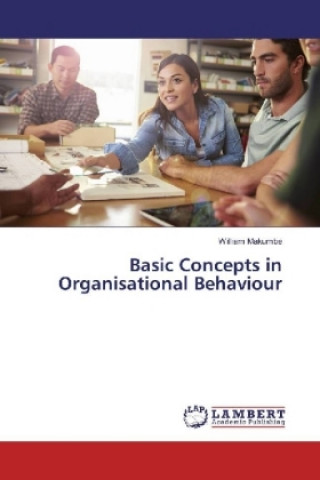 Könyv Basic Concepts in Organisational Behaviour William Makumbe