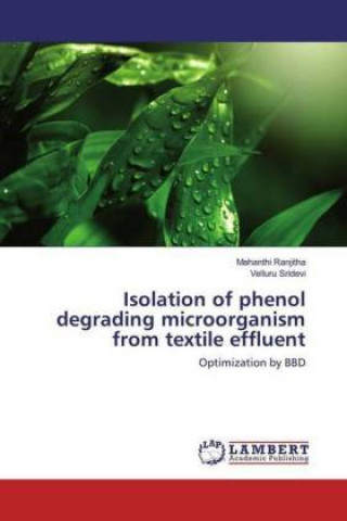 Könyv Isolation of phenol degrading microorganism from textile effluent Mahanthi Ranjitha