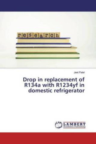 Книга Drop in replacement of R134a with R1234yf in domestic refrigerator Jeet Patel