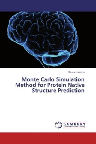 Knjiga Monte Carlo Simulation Method for Protein Native Structure Prediction Samson Aisida