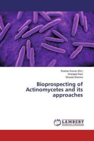 Kniha Bioprospecting of Actinomycetes and its approaches Kiranjeet Kaur