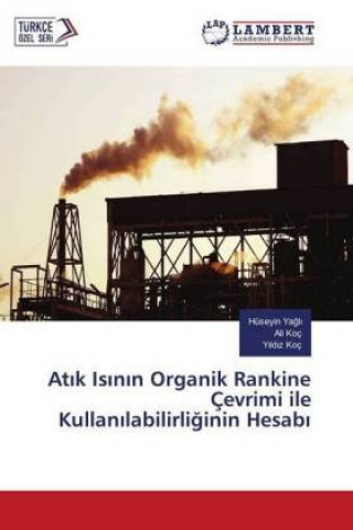 Carte Atik Isinin Organik Rankine Çevrimi ile Kullanilabilirliginin Hesabi Hüseyin Yagli