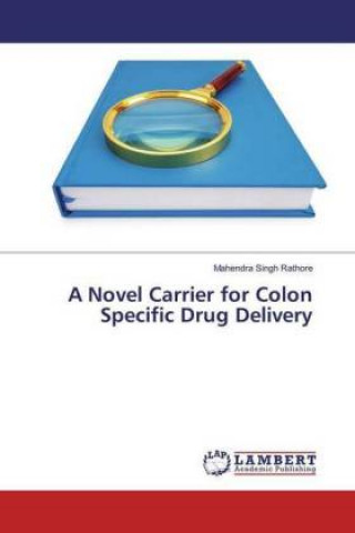 Carte A Novel Carrier for Colon Specific Drug Delivery Mahendra Singh Rathore