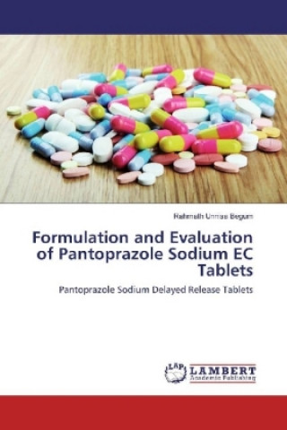 Kniha Formulation and Evaluation of Pantoprazole Sodium EC Tablets Rahmath Unnisa Begum