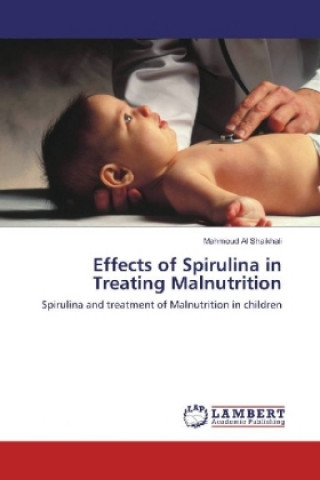 Libro Effects of Spirulina in Treating Malnutrition Mahmoud Al Shaikhali