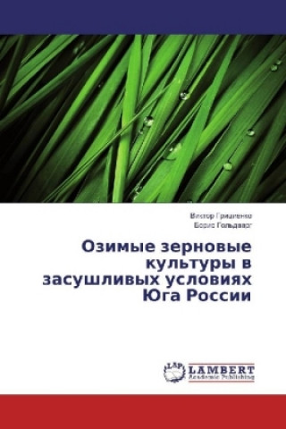 Kniha Ozimye zernovye kul'tury v zasushlivyh usloviyah Juga Rossii Viktor Gricienko