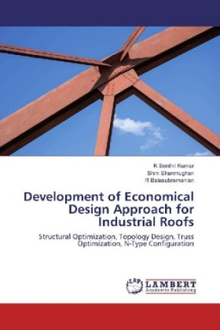 Kniha Development of Economical Design Approach for Industrial Roofs K Senthil Kumar