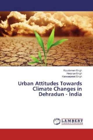 Könyv Urban Attitudes Towards Climate Changes in Dehradun - India Ripudaman Singh