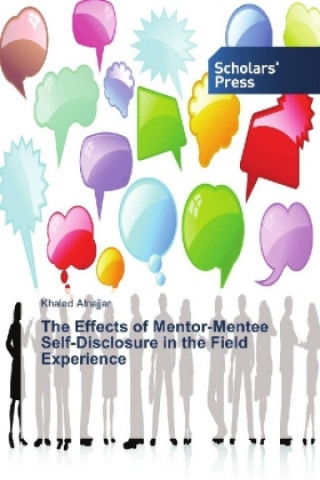 Kniha The Effects of Mentor-Mentee Self-Disclosure in the Field Experience Khaled Alnajjar