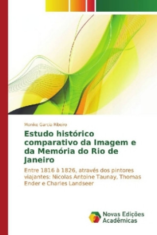 Książka Estudo histórico comparativo da Imagem e da Memória do Rio de Janeiro Monike Garcia Ribeiro