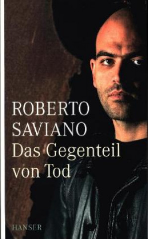 Kniha Das Gegenteil von Tod Roberto Saviano