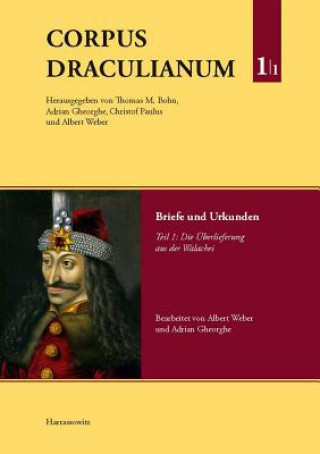 Kniha Corpus Draculianum. Dokumente und Chroniken zum walachischen Fürsten Vlad dem Pfähler 1448-1650. Bd.1/1 Thomas Bohn