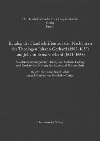 Kniha Katalog der Handschriften aus den Nachlässen der Theologen Johann Gerhard (1582-1637) und Johann Ernst Gerhard (1621-1668) Daniel Gehrt