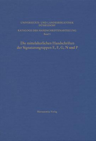 Carte Die mittelalterlichen Handschriften der Signaturengruppen E, F, G, N und P in der Universitäts- und Landesbibliothek Düsseldorf Irmgard Siebert