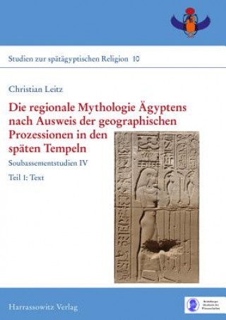 Kniha Die regionale Mythologie Ägyptens nach Ausweis der geographischen Prozessionen in den späten Tempeln Christian Leitz