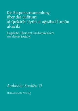 Kniha Die Responsensammlung über das Sufitum: al-Qusairis 'Uyun al-a wiba fi funun al-as'ila Florian Sobieroj