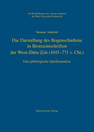 Książka Die Darstellung des Bogenschießens in Bronzeinschriften der West-Zh u-Zeit (1045-771 v.Chr.) Susanne Adamski