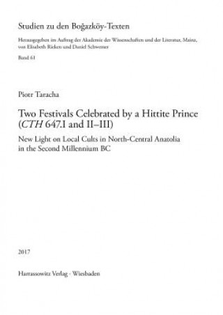 Könyv Two Festivals Celebrated by a Hittite Prince (CTH 647.I and II-III): Piotr Taracha