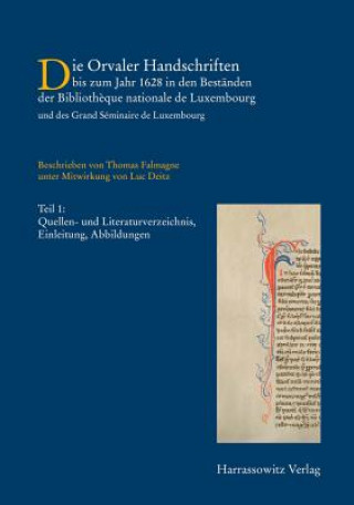 Carte Die Orvaler Handschriften bis zum Jahr 1628 in den Beständen der Bibliotheque Nationale de Luxembourg und des Grand Séminaire de Luxembourg, 2 Teile Thomas Falmagne