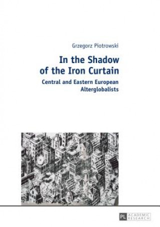 Carte In the Shadow of the Iron Curtain Grzegorz Piotrowski