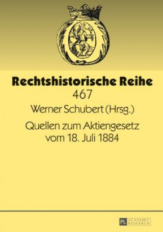 Carte Quellen Zum Aktiengesetz Vom 18. Juli 1884 Werner Schubert