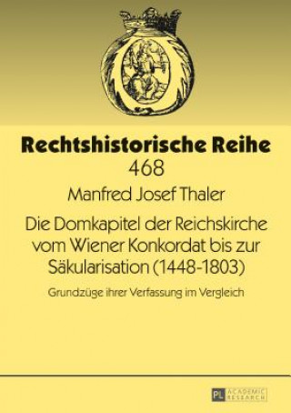 Buch Domkapitel Der Reichskirche Vom Wiener Konkordat Bis Zur Saekularisation (1448-1803) Manfred Josef Thaler