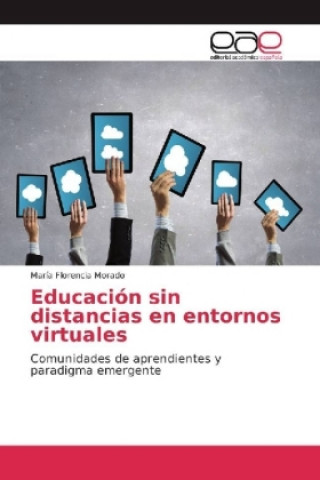 Книга Educación sin distancias en entornos virtuales María Florencia Morado