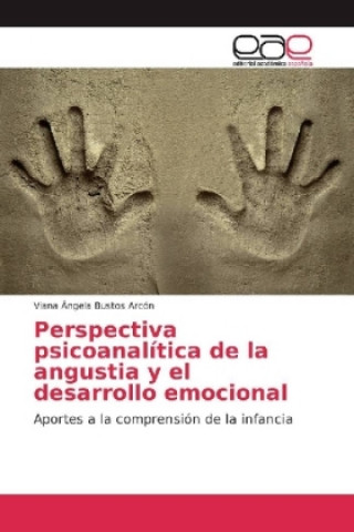 Książka Perspectiva psicoanalítica de la angustia y el desarrollo emocional Viana Ángela Bustos Arcón