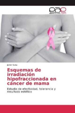 Libro Esquemas de irradiación hipofraccionada en cáncer de mama Javier Sanz