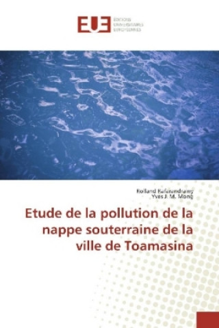 Kniha Etude de la pollution de la nappe souterraine de la ville de Toamasina Rolland Rafarandrainy