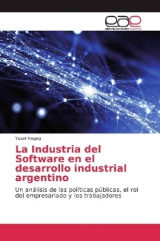 Kniha La Industria del Software en el desarrollo industrial argentino Yusef Hageg