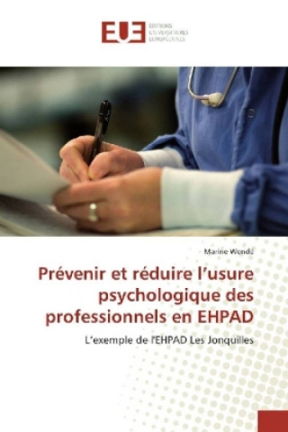 Kniha Prévenir et réduire l'usure psychologique des professionnels en EHPAD Marine Wendé