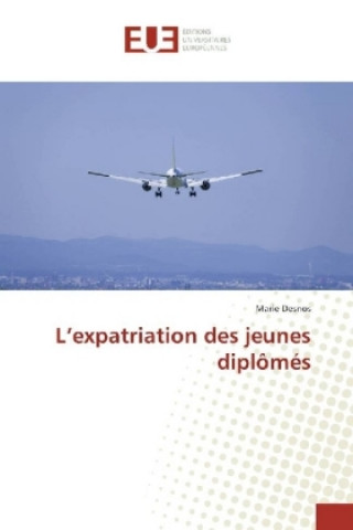 Libro L'expatriation des jeunes diplômés Marie Desnos