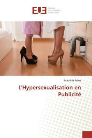 Kniha L'Hypersexualisation en Publicité Mathilde Faivre