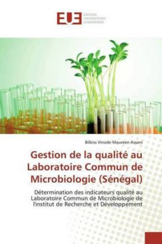 Kniha Gestion de la qualité au Laboratoire Commun de Microbiologie (Sénégal) Bilkiss Vinode Maureen Assani