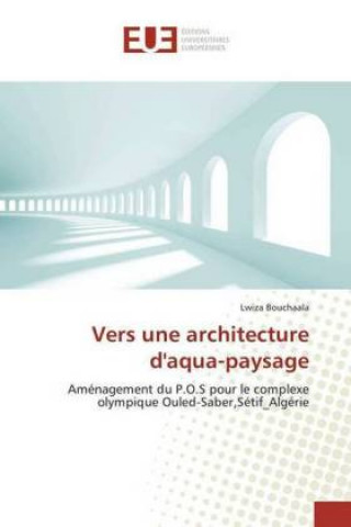 Kniha Vers une architecture d'aqua-paysage Lwiza Bouchaala