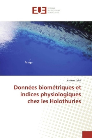 Kniha Données biométriques et indices physiologiques chez les Holothuries Yamina Tahri