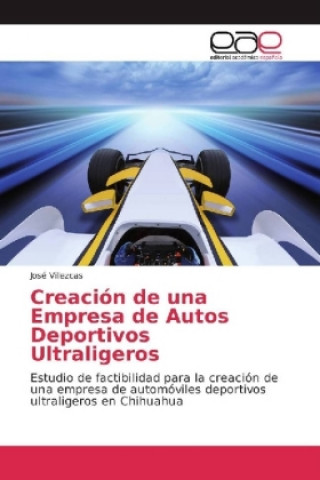 Carte Creación de una Empresa de Autos Deportivos Ultraligeros José Villezcas
