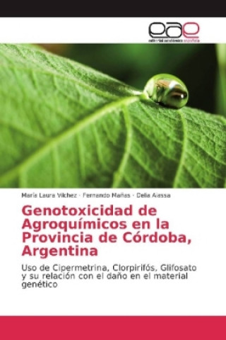 Книга Genotoxicidad de Agroquímicos en la Provincia de Córdoba, Argentina María Laura Vilchez