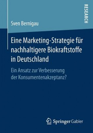 Livre Eine Marketing-Strategie Fur Nachhaltigere Biokraftstoffe in Deutschland Sven Bernigau