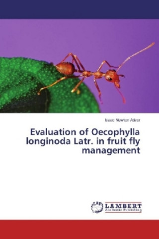 Carte Evaluation of Oecophylla longinoda Latr. in fruit fly management Isaac Newton Ativor
