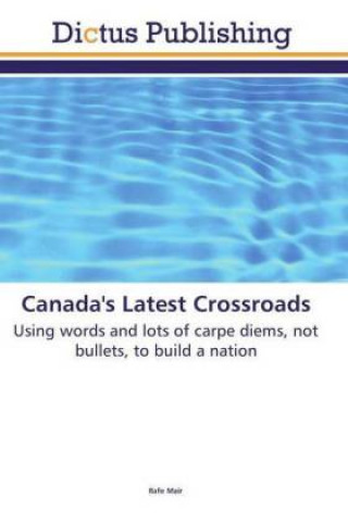 Книга Canada's Latest Crossroads Rafe Mair