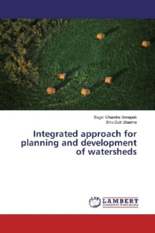 Carte Integrated approach for planning and development of watersheds Sagar Chandra Senapati