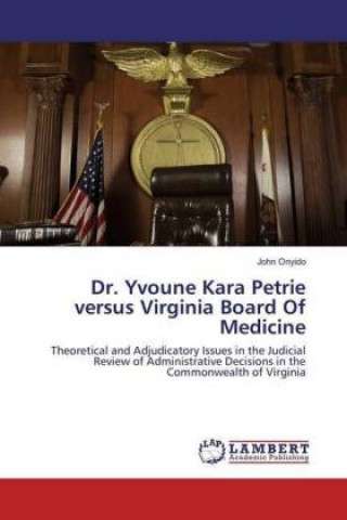 Kniha Dr. Yvoune Kara Petrie versus Virginia Board Of Medicine John Onyido